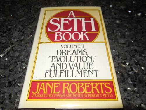 Dreams, Evolution and Value Fulfillment, Vol. 2: A Seth Book
