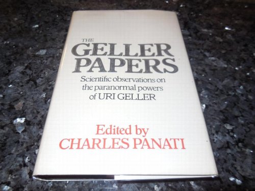 The Geller Papers: Scientific observations on the paranormal powers of Uri Geller