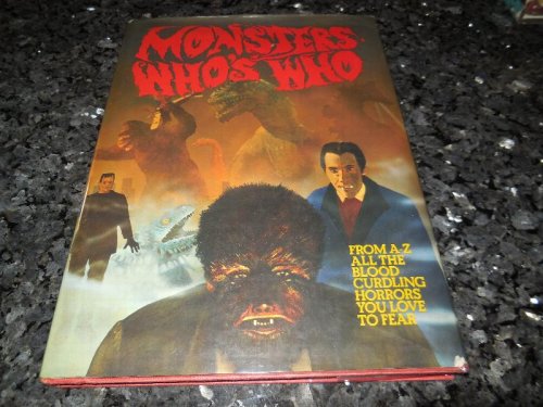 Monsters Who's Who: From A-Z All The Blood Curdling Horrors You Love To Fear
