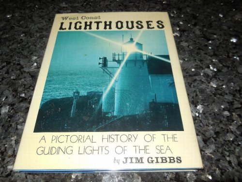 West Coast Lighthouses - A Pictorial History of the Guiding Lights of the Sea