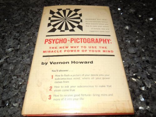 Psycho-Pictography: The New Way to Use the Miracle Power of Your Mind