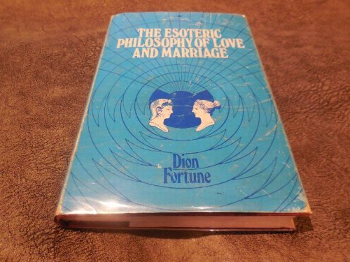 The Esoteric Philosophy of Love and Marriage