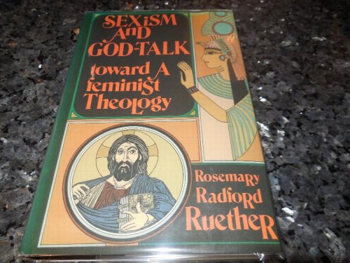 Sexism and God-Talk: Toward a Feminist Theology