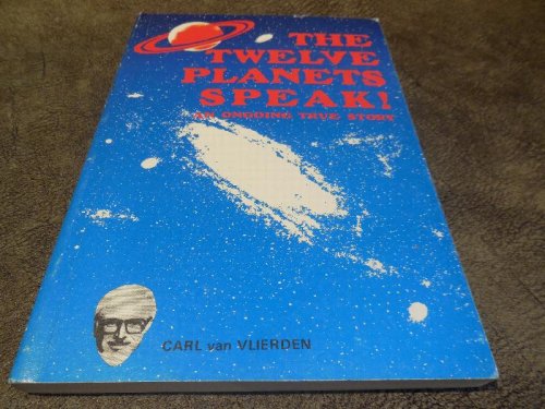 The Twelve Planets Speak! An Ongoing True Story