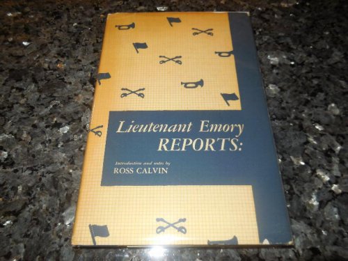 Lieutenant Emory Reports: A Reprint of Lieutenant W. H. Emory's Notes of a Military Reconnoissance