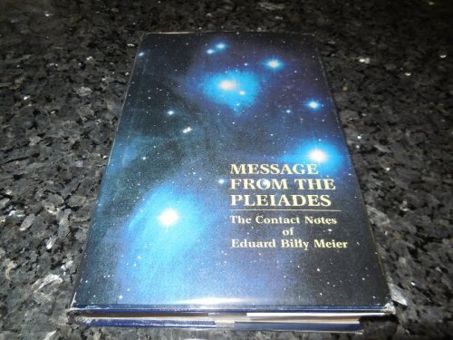 Message From the Pleiades - The Contact Notes of Eduard Billy Meier