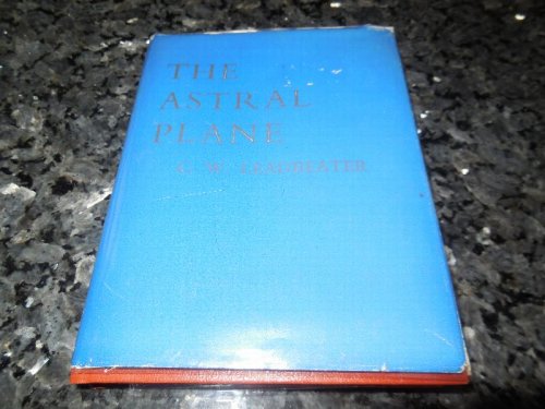 The Astral Plane (Theosophical Manual No.5)