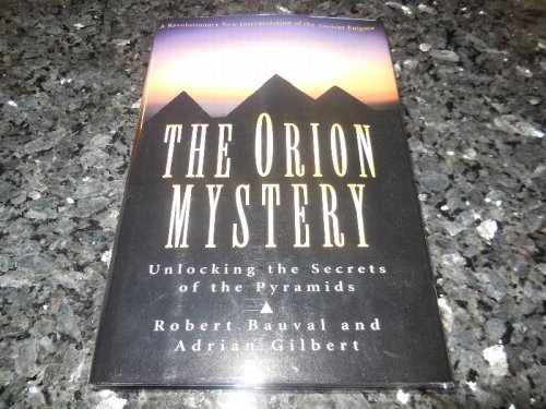 The Orion Mystery: Unlocking the Secrets of the Pyramids. A Revolutionary New Interpretation of the Ancient Enigma.