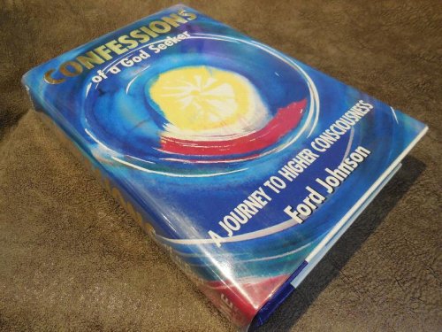 Confessions of a God Seeker: A Journey to Higher Consciousness
