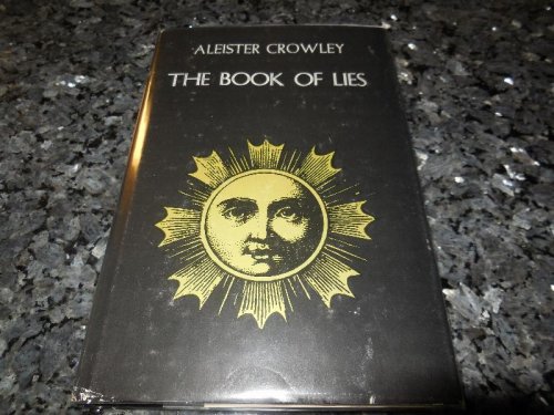 The Book of Lies: Which Is Also Falsely Called Breaks: The Wanderings of Falsifications of the One Thought of Frater Perdurabo (Aleister Crowley) Itself Untrue