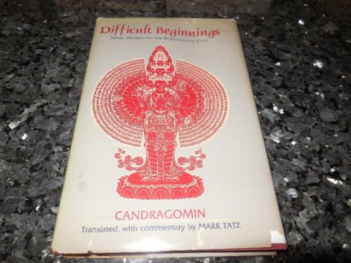 Difficult Beginnings: Three Works on the Bodhisattva Path