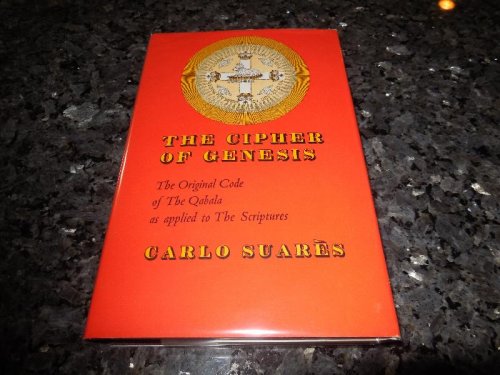 The Cipher of Genesis - The Original Code of the Qabala as Applied to the Scriptures
