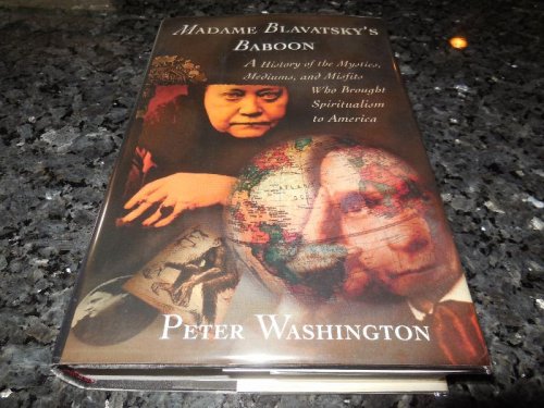 Madame Blavatsky's Baboon: A History of the Mystics, Mediums, and Misfits Who Brought Spiritualism to America
