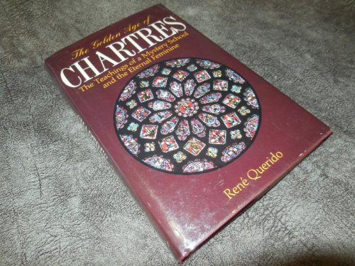 The Golden Age of Chartres: The Teaching of a Mystery School and the Eternal Feminine