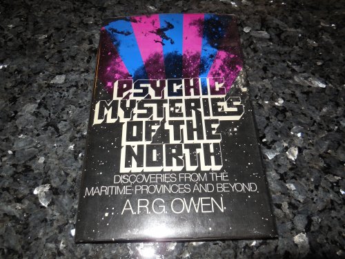 Psychic Mysteries of the North: Discoveries from the Maritime Provinces and beyond