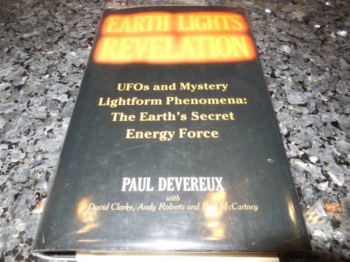 Earth Lights Revelation: UFOs and Mystery Lightform Phenomena - The Earth's Secret Energy Force