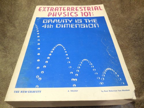 Extraterrestrial Physics 101: Gravity is the 4th Dimension