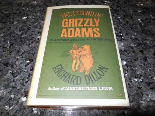 The Legend of Grizzly Adams: California's Greatest Mountain Man