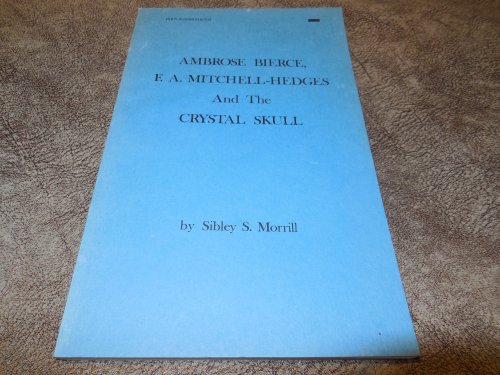 Ambrose Bierce, F. A. Mitchell-Hedges, and the crystal skull,