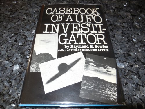 Casebook of a Ufo Investigator: A Personal Memoir