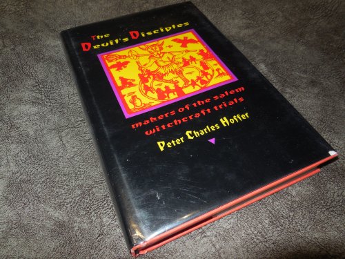 The Devil's Disciples: The Makers of the Salem Witchcraft Trials