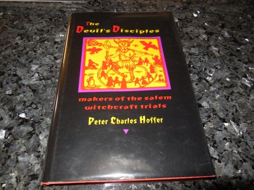 The Devil's Disciples: The Makers of the Salem Witchcraft Trials