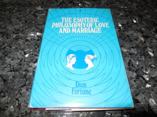 The Esoteric Philosophy of Love and Marriage