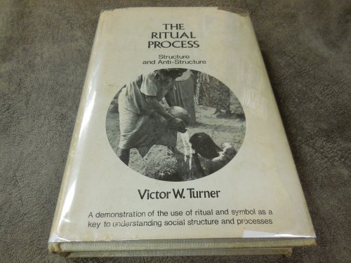 The Ritual Process - Structure and Anti-Structure