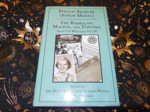 Kabbalah, Magick, and Thelema. Selected Writings Volume II (Phyllis Seckler 'Soror Meral')