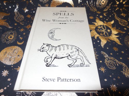Spells From the Wise Woman's Cottage - An Introduction to the West Country Cunning Tradition