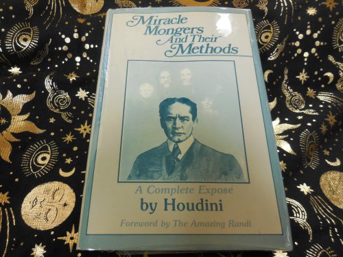 Miracle Mongers and Their Methods: A Complete Expose (Skeptic's Bookshelf)