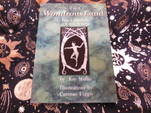 Wondrous Land: Faery Faith of Ireland