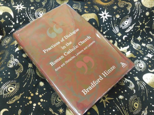 Practices of Dialogue in the Roman Catholic Church: Aims And Obstacles, Lessons And Laments
