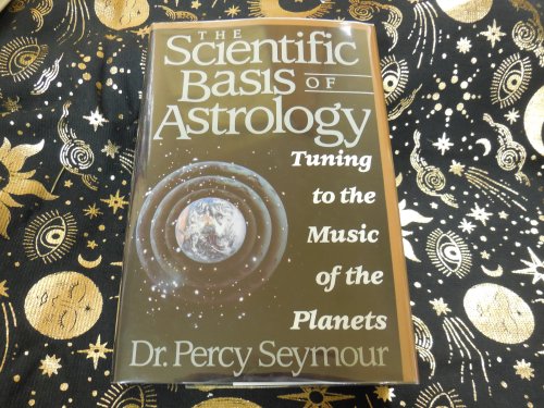 The Scientific Basis of Astrology: Tuning to the Music of the Planets