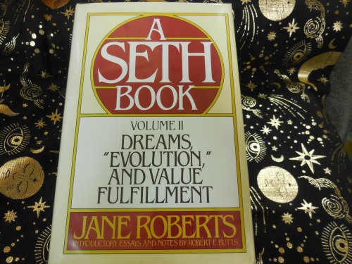 Dreams, Evolution and Value Fulfillment, Vol. 2: A Seth Book