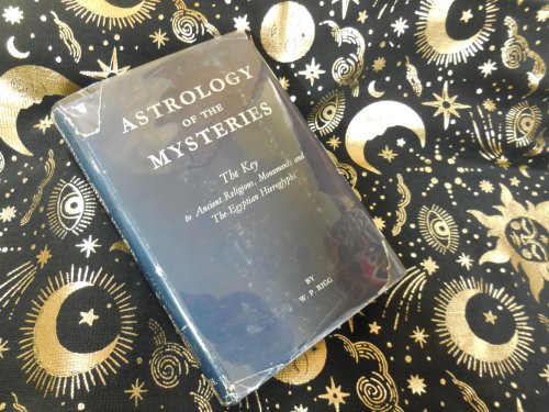 Astrology of the Mysteries - The Key to Ancient Religions, Monuments and the Egyptian Hieroglyphs