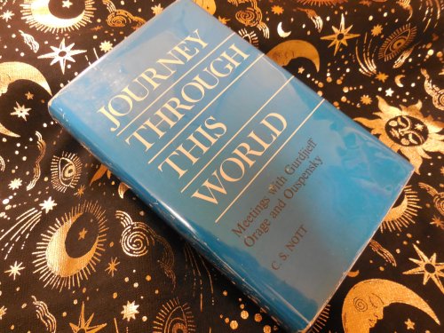 Journey Through This World: The second journal of a pupil, including an account of meetings with G. I. Gurdjieff, A. R. Orage and P. D. Ouspensky;