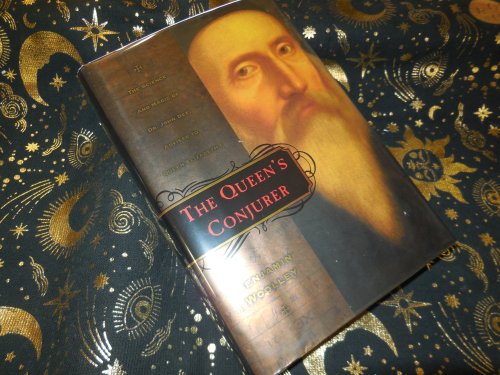The Queen's Conjurer: The Science and Magic of Dr. John Dee, Advisor to Queen Elizabeth I