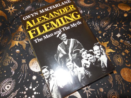 Alexander Fleming: The Man and the Myth