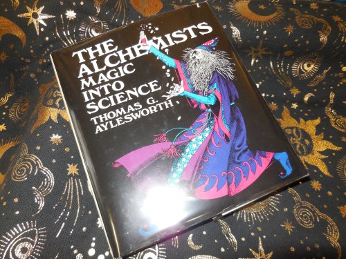 The Alchemists: Magic into Science