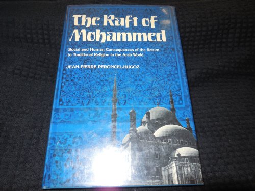 The Raft of Mohammed: Social and Human Consequences of the Return to Traditional Religion in the Arab World