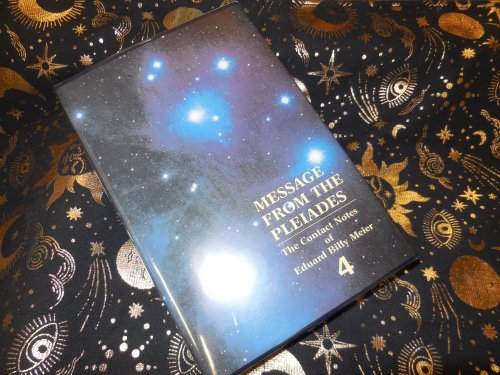 Message from the Pleiades: The Contact Notes of Eduard Billy Meier (Volume 4)