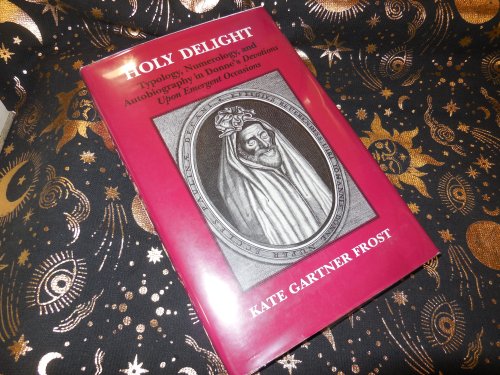 Holy Delight: Typology, Numerology, and Autobiography in Donne's Devotions upon Emergent Occasions