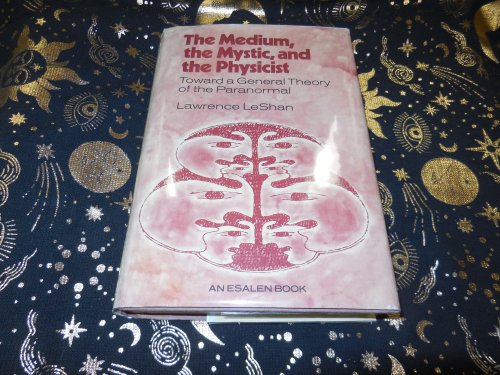 The Medium, the Mystic, and the Physicist: Toward a General Theory of the Paranormal