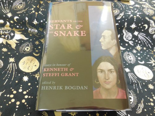 SERVANTS OF STAR & THE SNAKE: Essays in Honour of Kenneth & Steffi Grant.