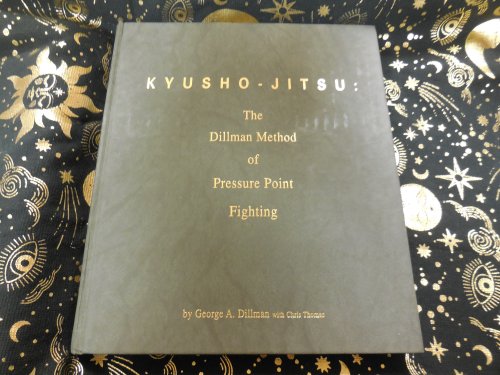 Kyusho-Jitsu: The Dillman Method of Pressure Point Fighting