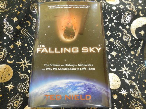Falling Sky: The Science And History Of Meteorites And Why We Should Learn To Love Them