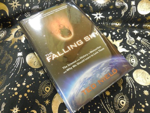 Falling Sky: The Science And History Of Meteorites And Why We Should Learn To Love Them