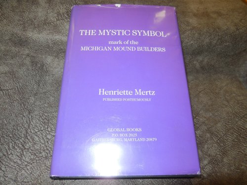 The Mystic Symbol: Mark of the Michigan Mound Builders
