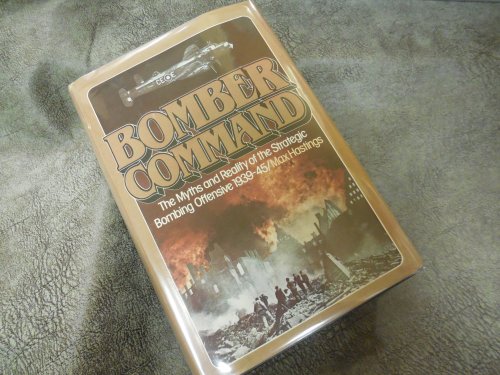 Bomber Command - The Myths and Reality of the Strategic Bombing Offensive 1939-45